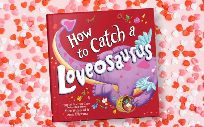 How to Catch a Loveosaurus A Valentines Day Adventure Hardcover